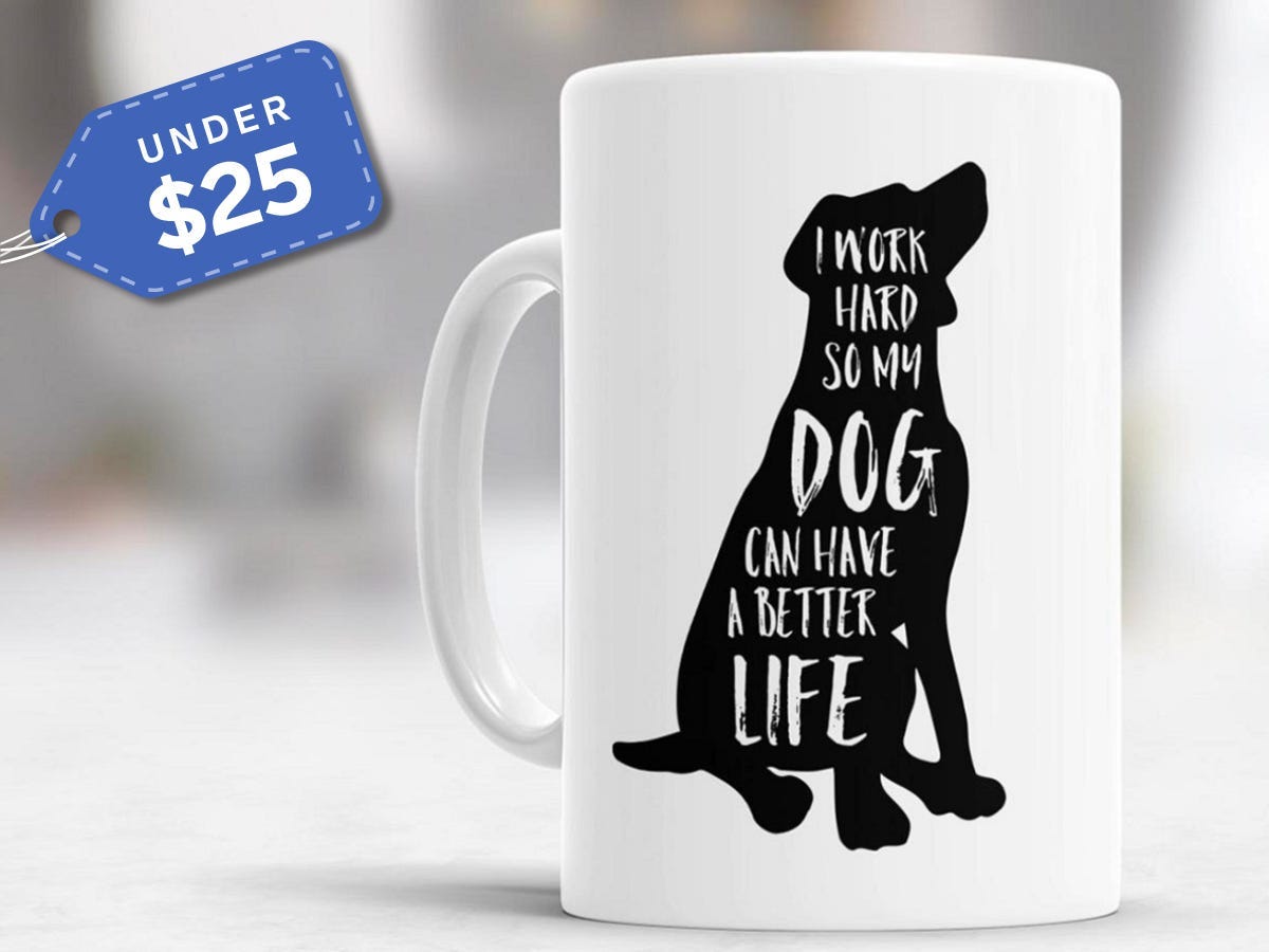 I work hard so my dog can have a better life mug
