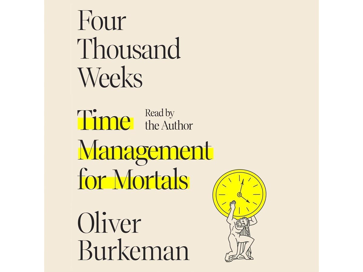 “Four Thousand Weeks: Time Management for Mortals” by Oliver Burkeman audiobook cover with an illustration of a human statue kneeling underneath a large clock they are holding